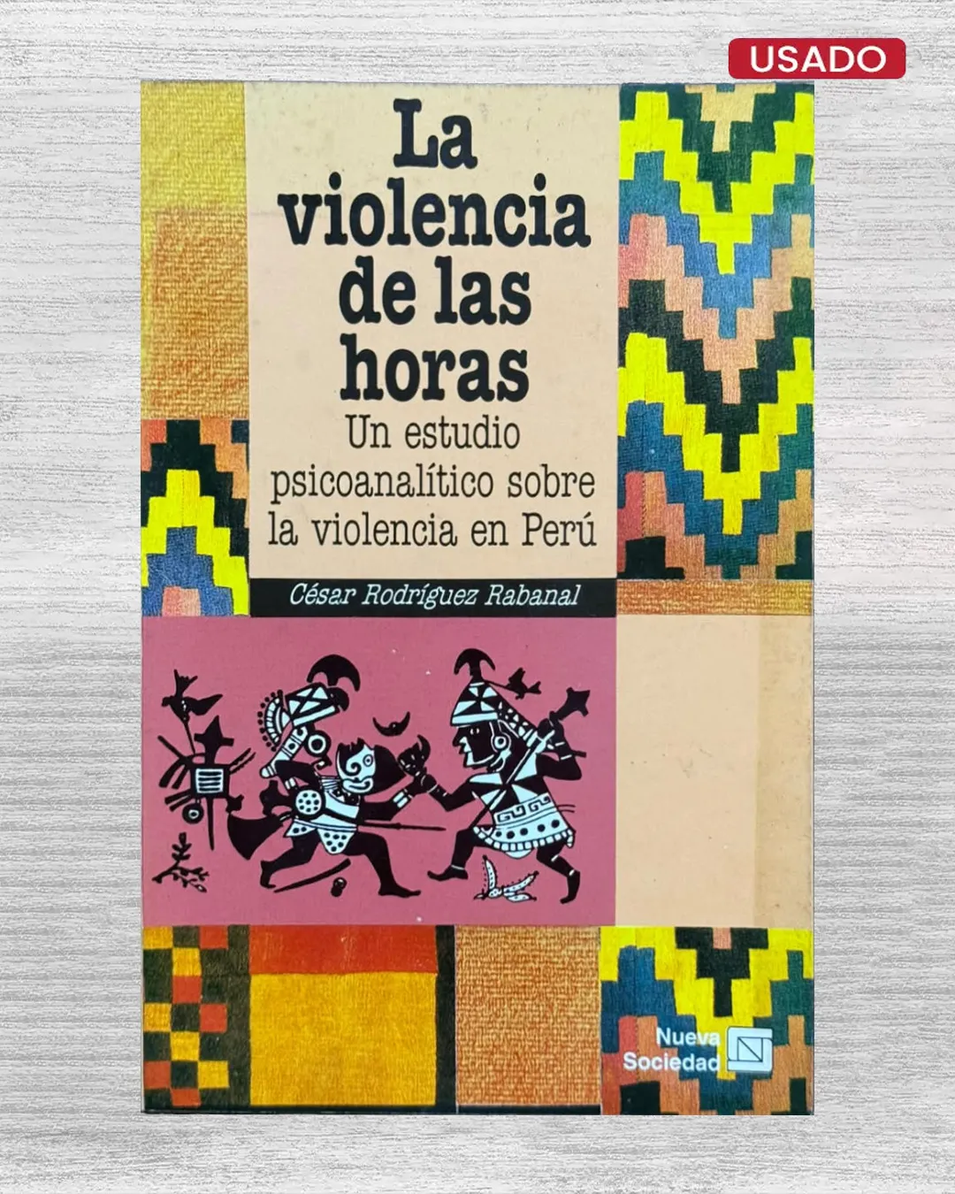 LA VIOLENCIA DE LAS HORAS. UN ESTUDIO PSICOANALÍTICO SOBRE LA VIOLENCIA EN PERÚ