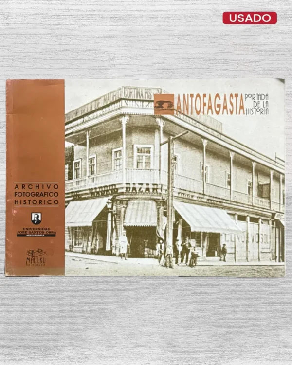 ANTOFAGASTA. PORTADA DE LA HISTORIA (ARCHIVO FOTOGRÁFICO HISTÓRICO)