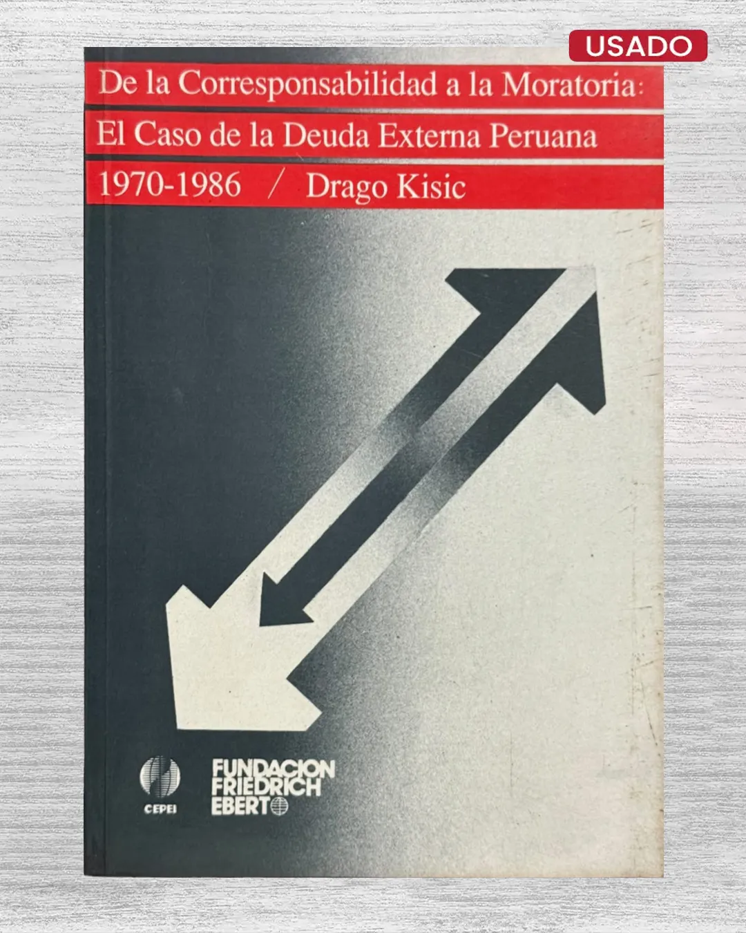 DE LA CORRESPONSABILIDAD A LA MORATORIA: EL CASO DE LA DEUDA EXTERNA PERUANA 1970–1986