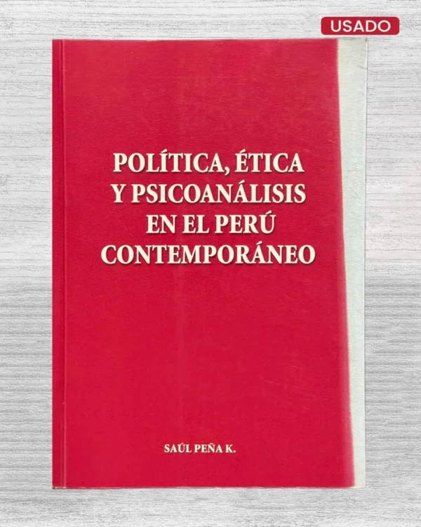 POLITICA, ETICA Y PSICOANALISIS EN EL PERU CONTEMPORANEO