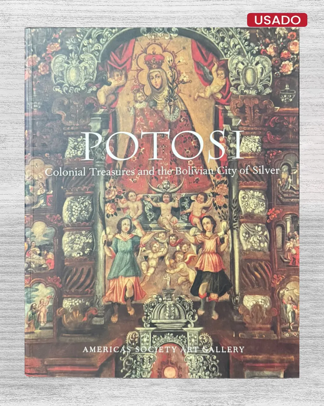 POTOSI. COLONIAL TREASURES AND THE BOLIVIAN CITY OF SILVER