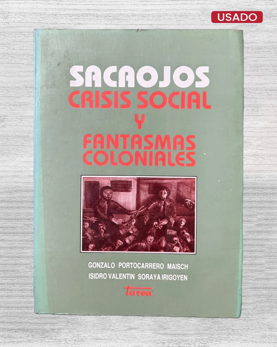 SACAOJOS. CRISIS SOCIAL Y FANTASMAS COLONIALES