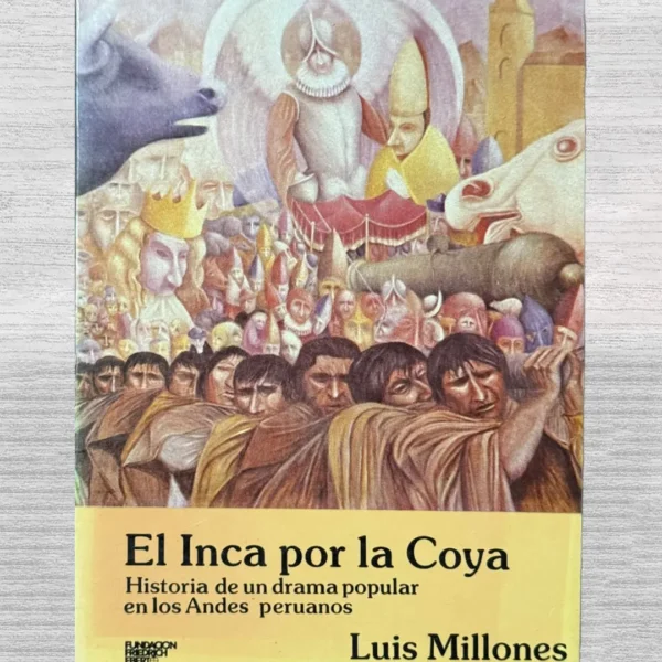 EL INCA POR LA COYA. HISTORIA DE UN DRAMA POPULAR EN LOS ADNES PERUANOS