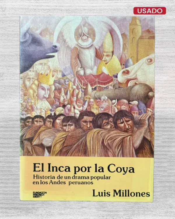 EL INCA POR LA COYA. HISTORIA DE UN DRAMA POPULAR EN LOS ADNES PERUANOS
