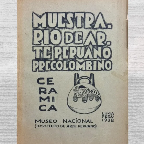 MUESTRARIO DE ARTE PERUANO PRECOLOMBINO: CERAMICA. I