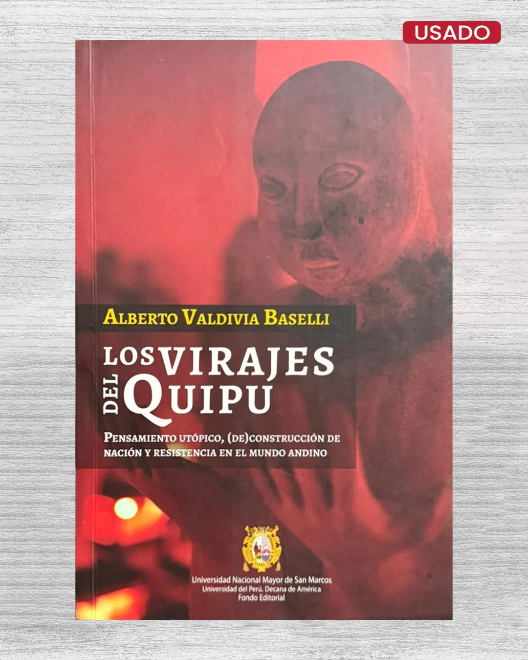 LOS VIRAJES DEL QUIPU. PENSAMIENTO UTOPICO, (DE) CONSTRUCCION DE NACION Y RESISTENCIA EN EL MUNDO ANDINO