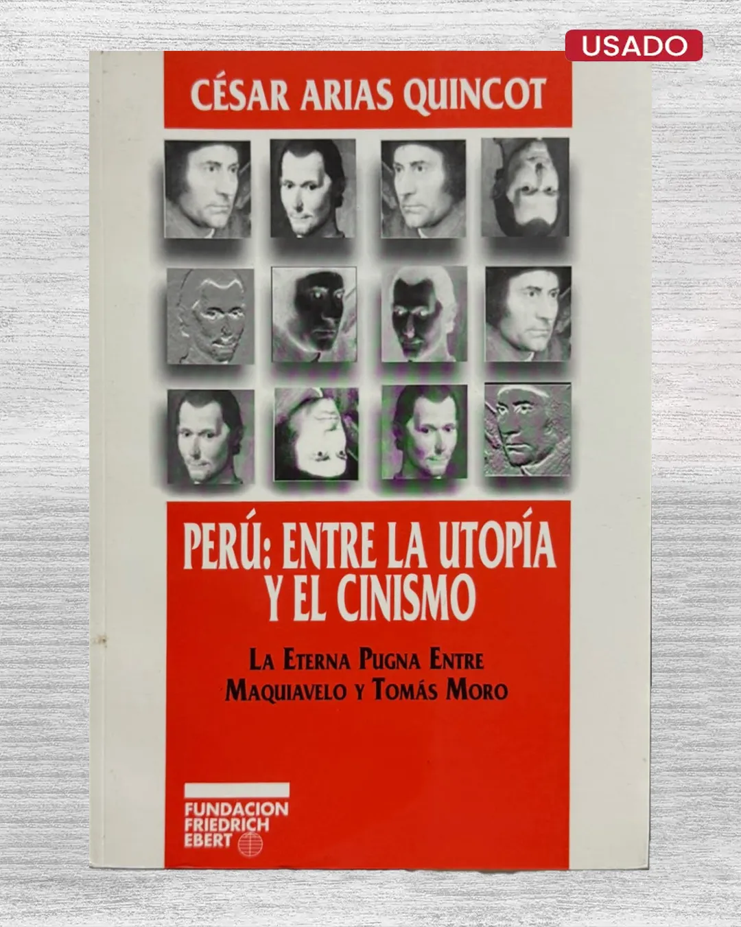 PERU: ENTRE LA UTOPIA Y EL CINISMO. LA ETERNA PUGNA ENTRE MAQUIAVELO Y TOMAS MORO