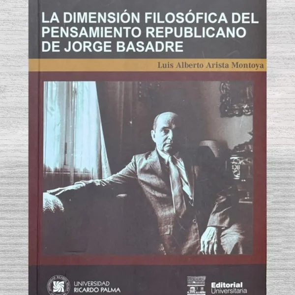 LA DIMENSIÓN FILOSÓFICA DEL PENSAMIENTO REPUBLICANO DE JORGE BASADRE
