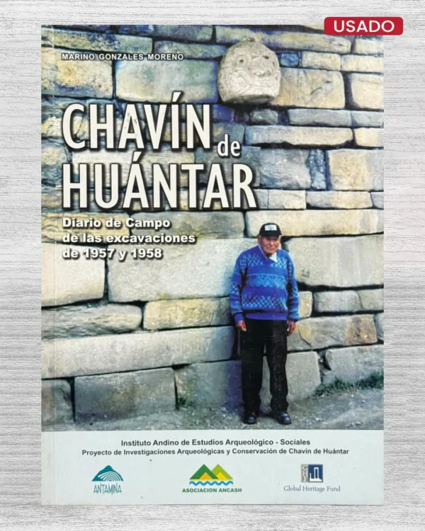 CHAVÍN DE HUÁNTAR. DIARIO DE CAMPO DE LAS EXCAVACIONES DE 1957 Y 1958