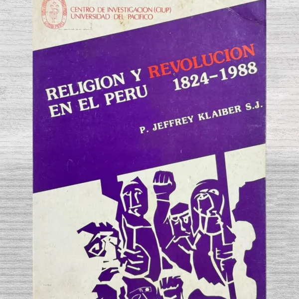 RELIGIÓN Y REVOLUCIÓN EN EL PERÚ (1824 – 1988)