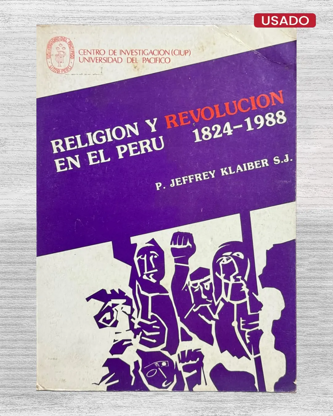 RELIGIÓN Y REVOLUCIÓN EN EL PERÚ (1824 – 1988)