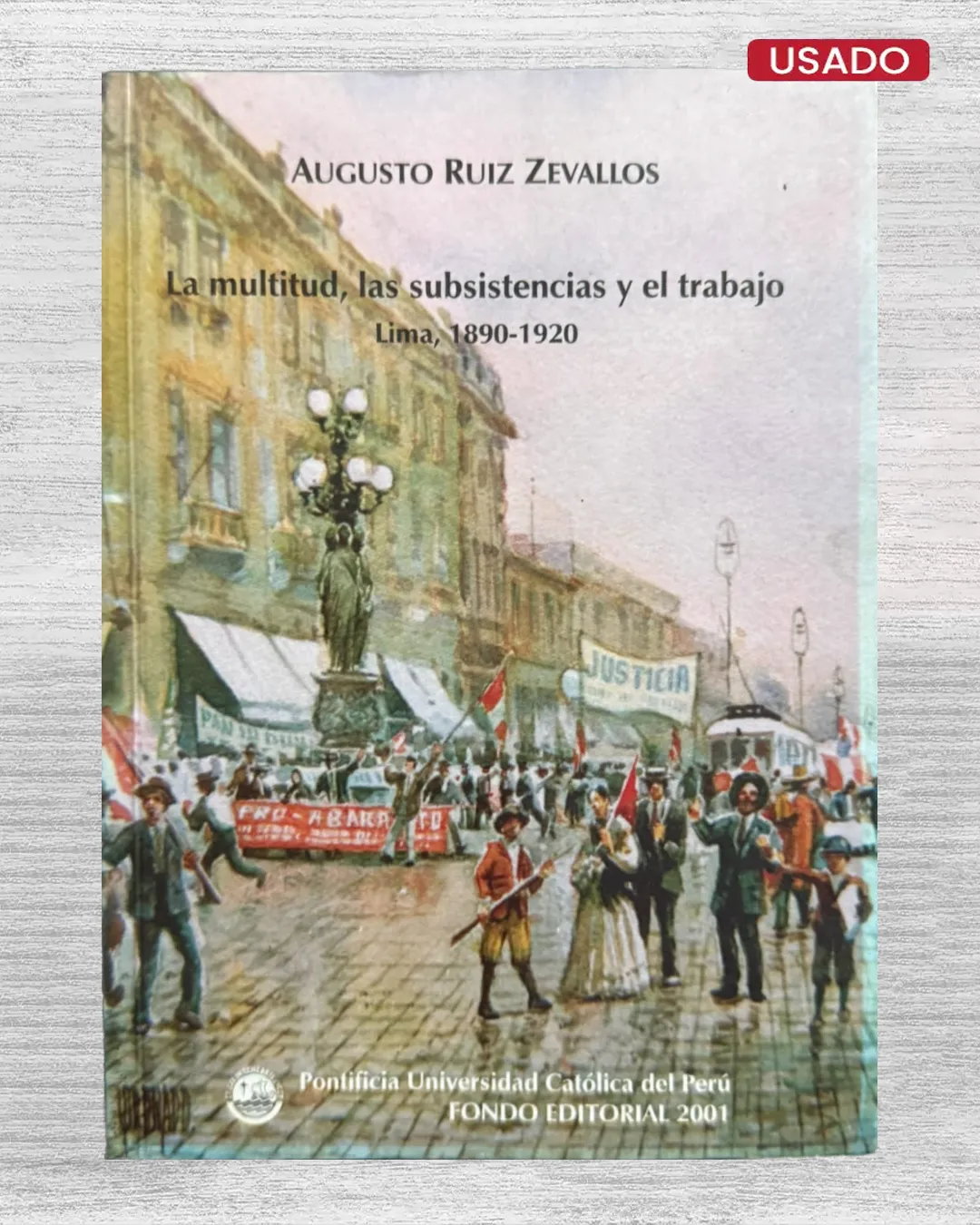 LA MULTITUD, LAS SUBSISTENCIAS Y EL TRABAJO. LIMA, 1890 – 1920