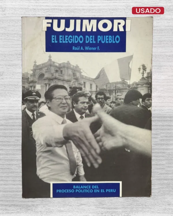 FUJIMORI EL ELEGIDO DEL PUEBLO