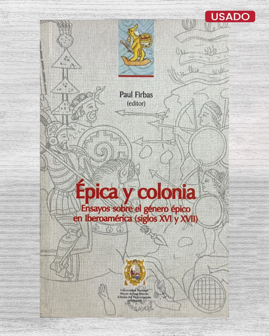 EPICA Y COLONIA. ENSAYOS SOBRE EL GENERO EPICO EN IBEROAMERICA (SIGLOS XVI Y XVII)