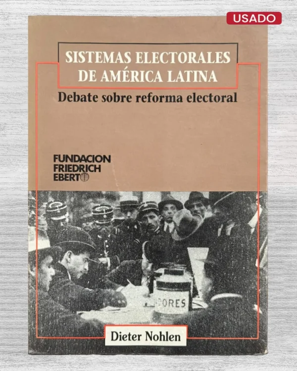SISTEMAS ELECTORALES DE AMERICA LATINA. DEBATE SOBRE REFORMA ELECTORAL