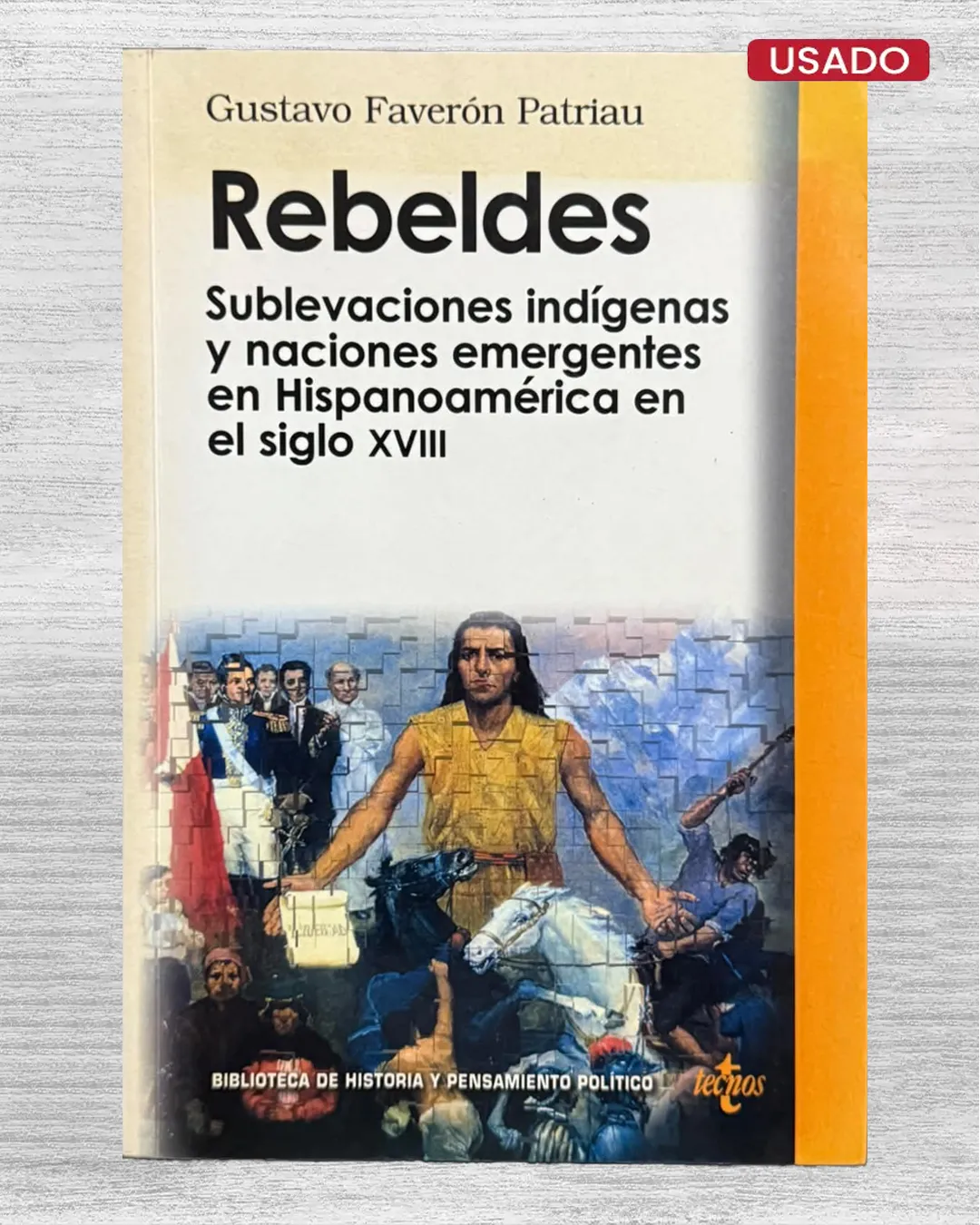 REBELDES, SUBLEVACIONES INDÍGENAS Y NACIONES EMERGENTES EN HISPANOAMÉRICA EN EL SIGLO XVIII