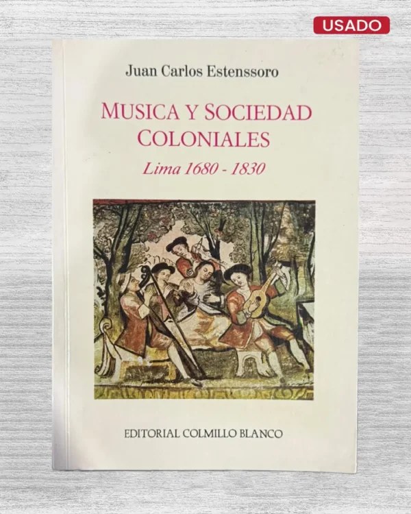 MÚSICA Y SOCIEDAD COLONIALES. LIMA 1680 – 1830
