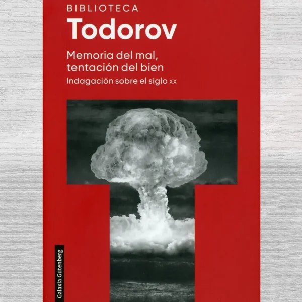 MEMORIA DEL MAL, TENTACIÓN DEL BIEN. INDAGACIÓN SOBRE EL SIGLO XX