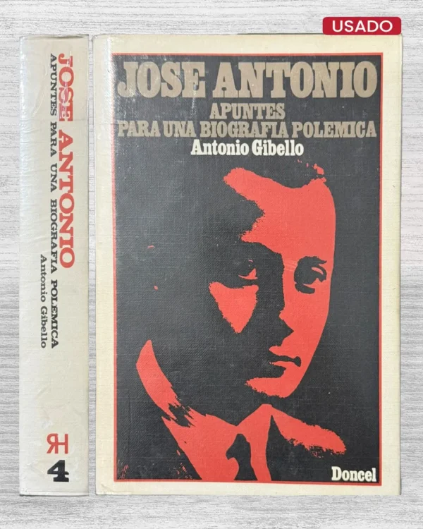 JOSE ANTONIO. APUNTES PARA UNA BIOGRAFIA POLEMICA