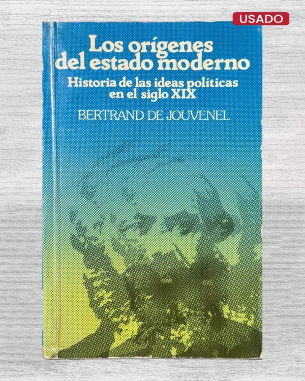 LOS ORIGENES DEL ESTADO MODERNO: HISTORIA DE LAS IDEAS POLITICAS EN EL SIGLO XIX