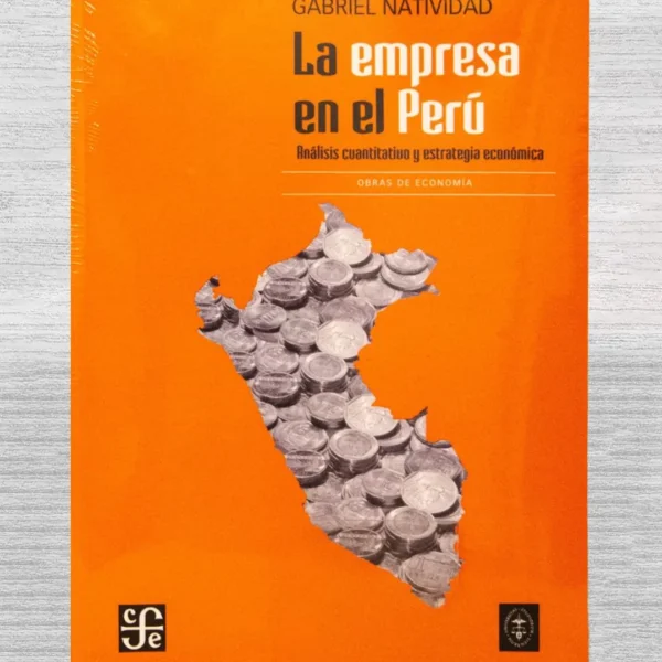 LA EMPRESA EN EL PERÚ. ANÁLISIS CUANTITATIVO Y ESTRATEGIA ECONÓMICA