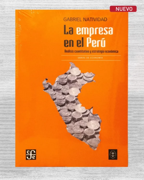 LA EMPRESA EN EL PERÚ. ANÁLISIS CUANTITATIVO Y ESTRATEGIA ECONÓMICA