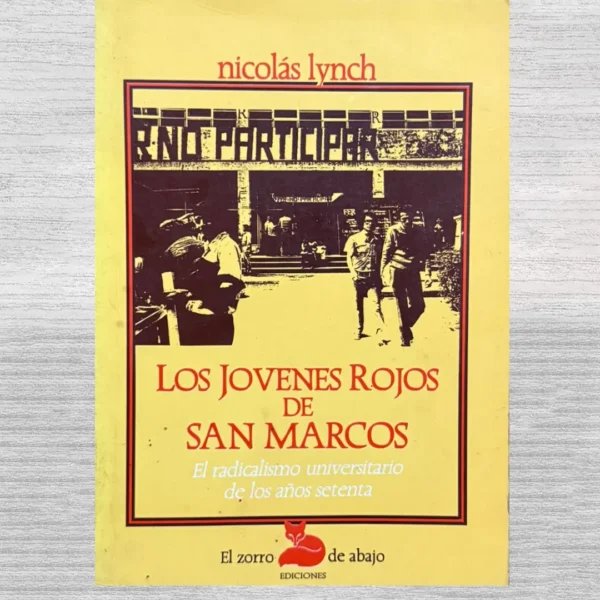 LOS JÓVENES ROJOS DE SAN MARCOS. EL RADICALISMO UNIVERSITARIO DE LOS AÑOS SETENTA
