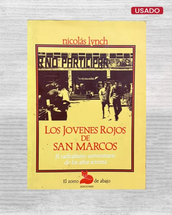 LOS JÓVENES ROJOS DE SAN MARCOS. EL RADICALISMO UNIVERSITARIO DE LOS AÑOS SETENTA