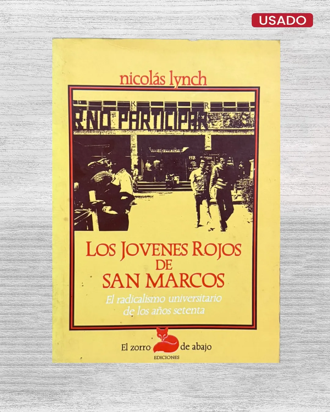 LOS JÓVENES ROJOS DE SAN MARCOS. EL RADICALISMO UNIVERSITARIO DE LOS AÑOS SETENTA