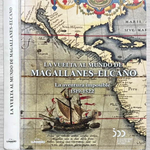 LA VUELTA AL MUNDO DE MAGALLANES – ELCANO. LA AVENTURA IMPOSIBLE (1519 – 1522)