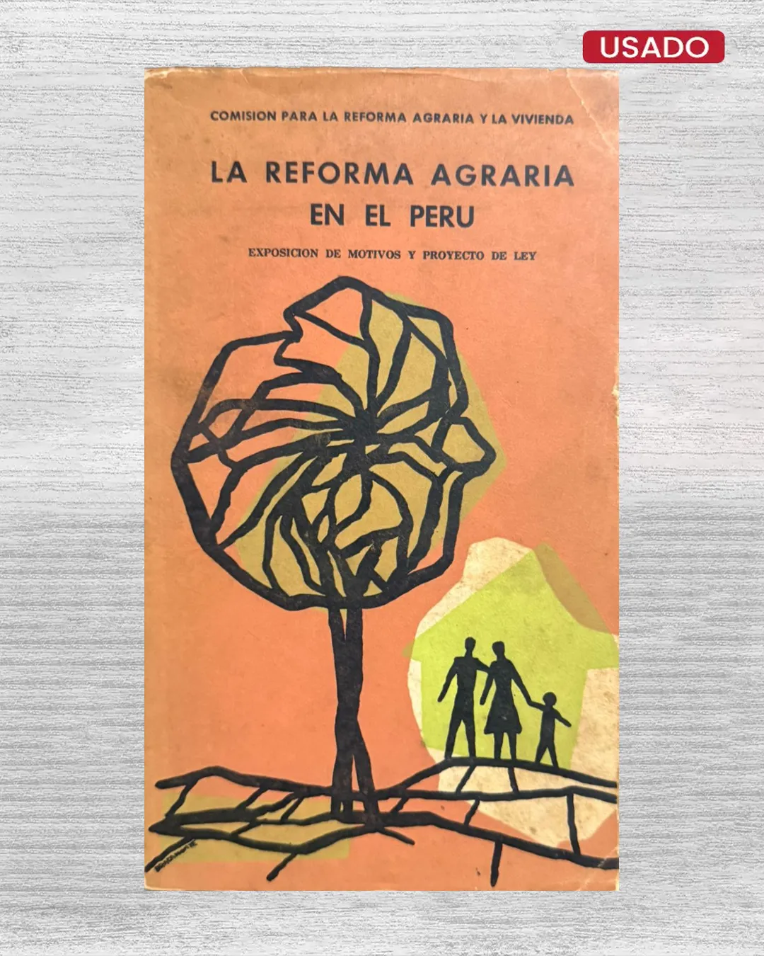 LA REFORMA AGRARIA EN EL PERÚ. EXPOSICIÓN DE MOTIVOS Y PROYECTO DE LEY