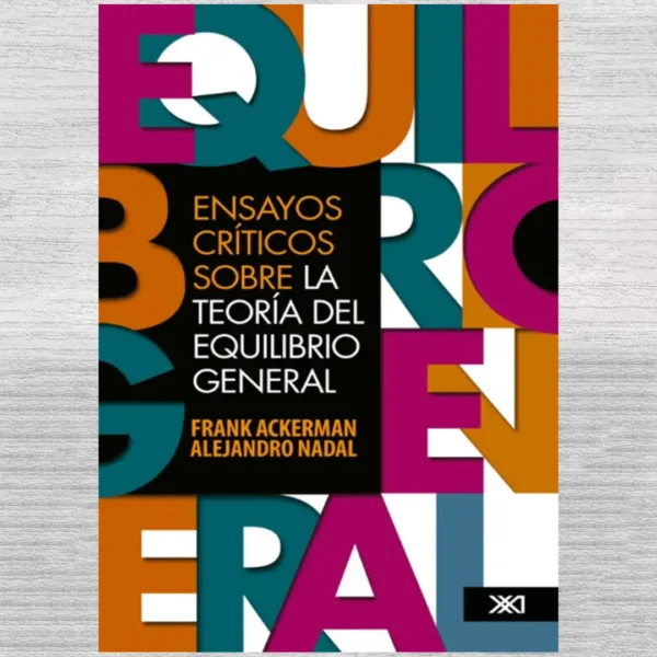 ENSAYOS CRÍTICOS SOBRE LA TEORÍA DEL EQUILIBRIO GENERAL