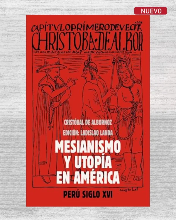 MESIANISMO Y UTOPÍA EN AMÉRICA. PERÚ SIGLO XVI