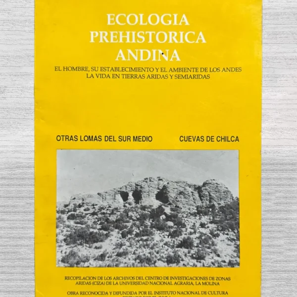 ECOLOGÍA PREHISTÓRICA ANDINA. EL HOMBRE, SU ESTABLECIMIENTO Y EL AMBIENTE DE LOS ANDES, LA VIDA EN TIERRAS ÁRIDAS Y SEMIÁRIDAS – OTRAS LOMAS DEL SUR MEDIO / CUEVAS DE CHILC