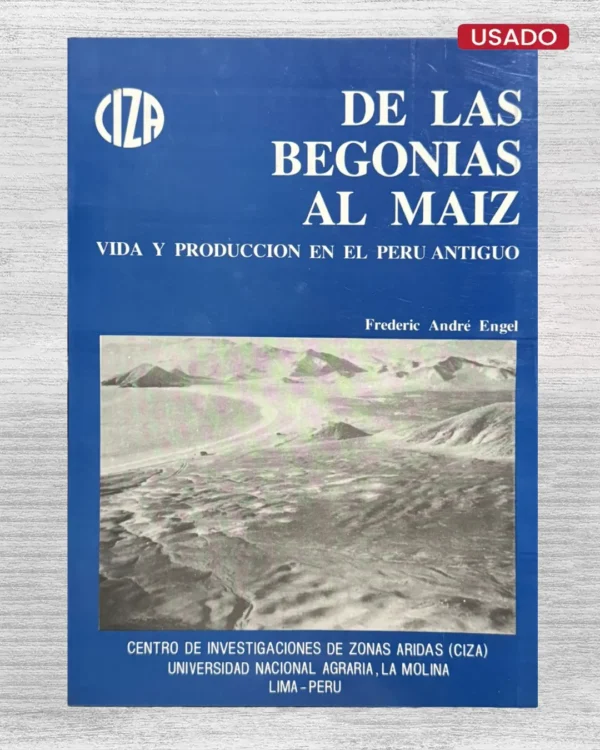 DE LAS BEGONIAS AL MAÍZ. VIDA Y PRODUCCIÓN EN EL PERÚ ANTIGUO