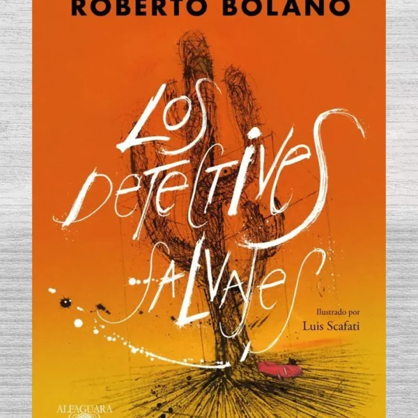 LOS DETECTIVES SALVAJES (EDICIÓN ILUSTRADA)