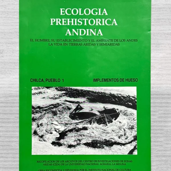 ECOLOGIA PREHISTORICA ANDINA. EL HOMBRE, SU ESTABLECIMIENTO Y EL AMBIENTE DE LOS ANDES, LA VIDA EN TIERRAS ARIDAS Y SEMIARIDAS – CHILCA, PUEBLO 1 – IMPLEMENTOS DE HUESO
