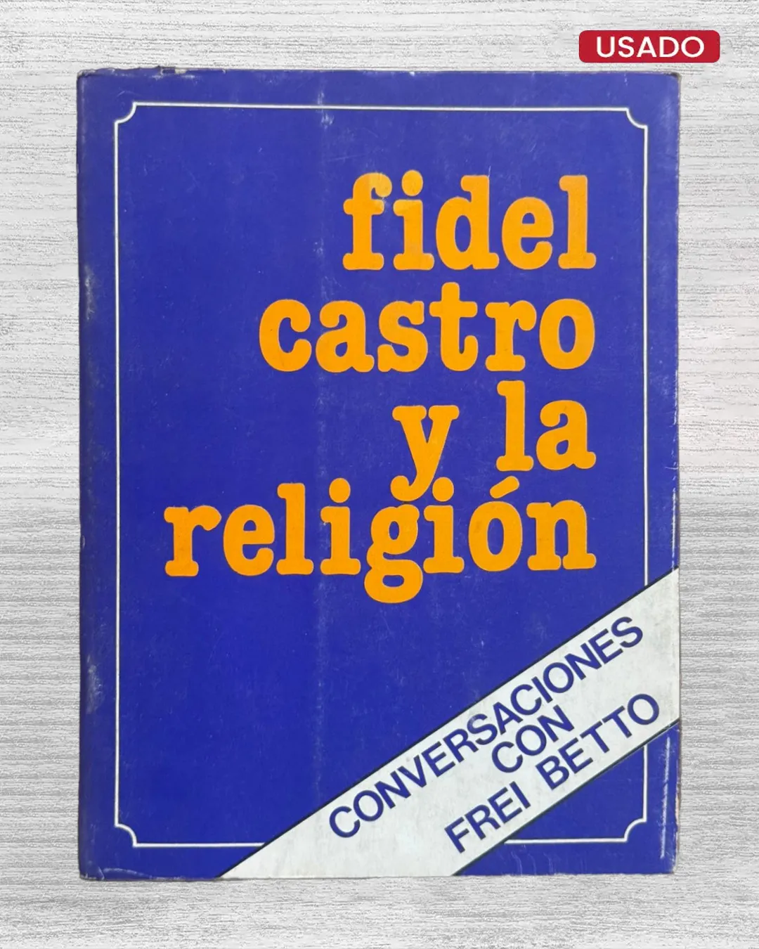 FIDEL CASTRO Y LA RELIGIÓN. CONVERSACIONES CON FREI BETTO