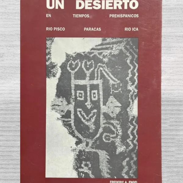 “UN DESIERTO, EN TIEMPOS PREHISPÁNICOS: RÍO PISCO / PARACAS / RÍO ICA