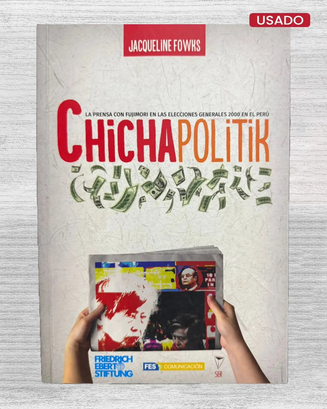 CHICHAPOLITIK. LA PRENSA EN LAS ELECCIONES GENERALES 2000 EN EL PERÚ