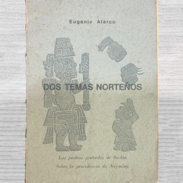 DOS TEMAS NORTEÑOS. LAS PIEDRAS GRABADAS DE SECHÍN / SOBRE LA PROCEDENCIA DE NAYMLAP