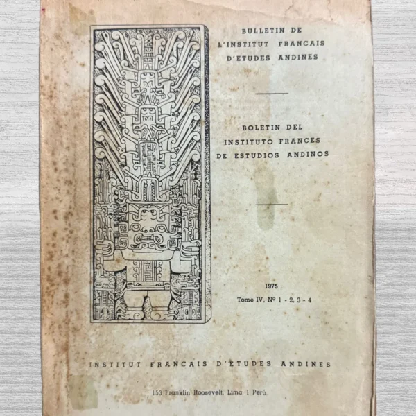 BULLETIN DE L’INSTITUT FRANCAIS D’ETUDES ANDINES. BOLETIN DEL INSTITUTO FRANCES DE ESTUDIOS ANDINOS (1975) – TOME IV, Nº1-2, 3-4
