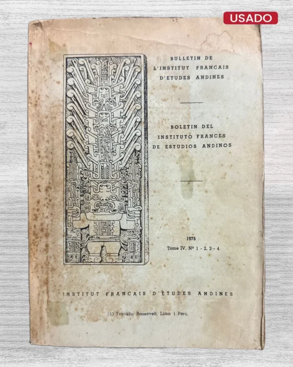 BULLETIN DE L’INSTITUT FRANCAIS D’ETUDES ANDINES. BOLETIN DEL INSTITUTO FRANCES DE ESTUDIOS ANDINOS (1975) – TOME IV, Nº1-2, 3-4