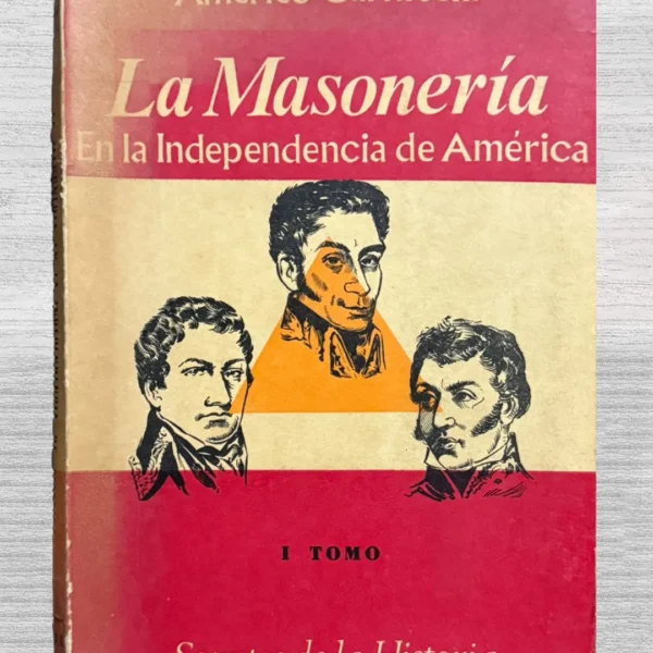 LA MASONERÍA EN LA INDEPENDENCIA DE AMÉRICA