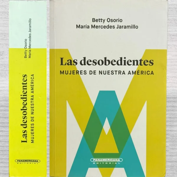 LAS DESOBEDIENTES. MUJERES DE NUESTRA AMÉRICA