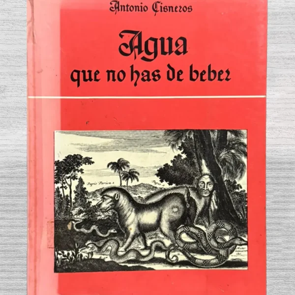 AGUA QUE NO HAS DE BEBER