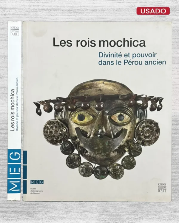 LES ROIS MOCHICA. DIVINITÉ ET POUVOIR DANS LE PÉROU ANCIEN
