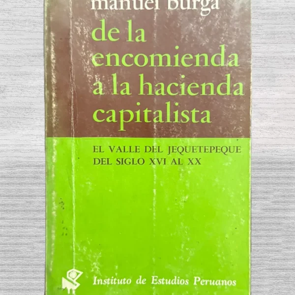 DE LA ENCOMIENDA A LA HACIENDA CAPITALISTA. EL VALLE DEL JEQUETEPEQUE DEL SIGLO XVI AL XX