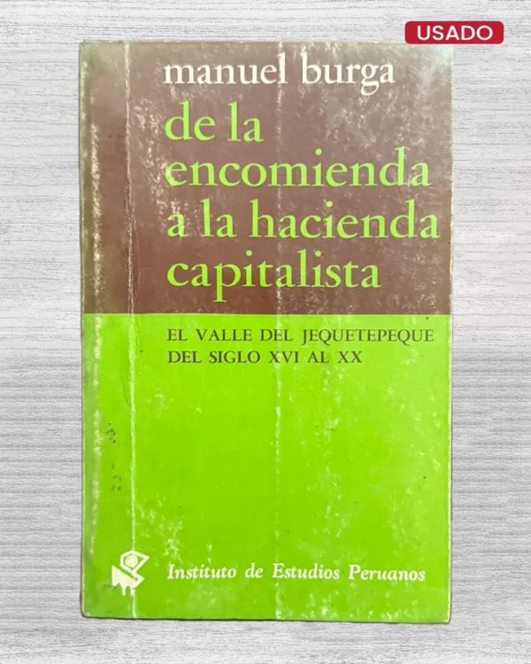 DE LA ENCOMIENDA A LA HACIENDA CAPITALISTA. EL VALLE DEL JEQUETEPEQUE DEL SIGLO XVI AL XX