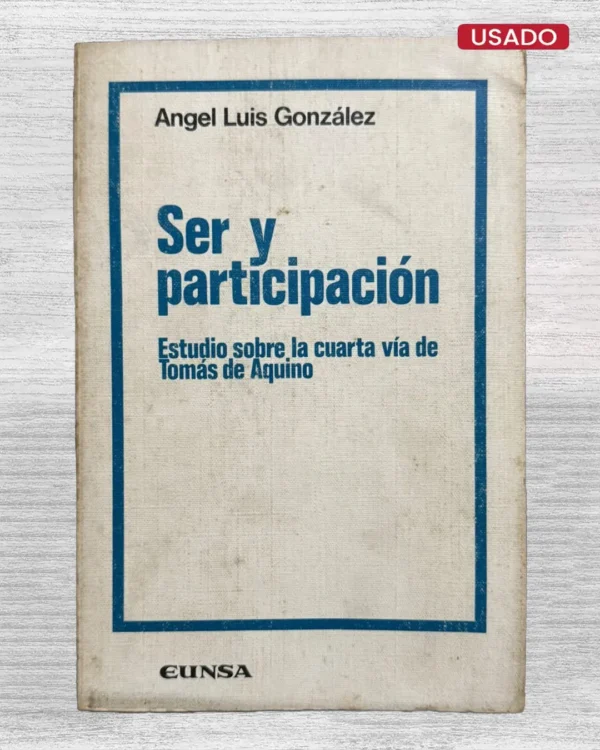 SER Y PARTICIPACION. ESTUDIO SOBRE LA CUARTA VIA DE TOMÁS DE AQUINO